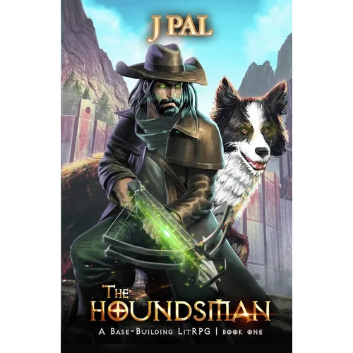 The Houndsman: A Base-Building LitRPG Adventure