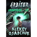 Arbiter (Underdog Book #7): LitRPG Series