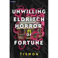 Unwilling Eldritch Horror of Fortune: A Litrpg Progression Fantasy