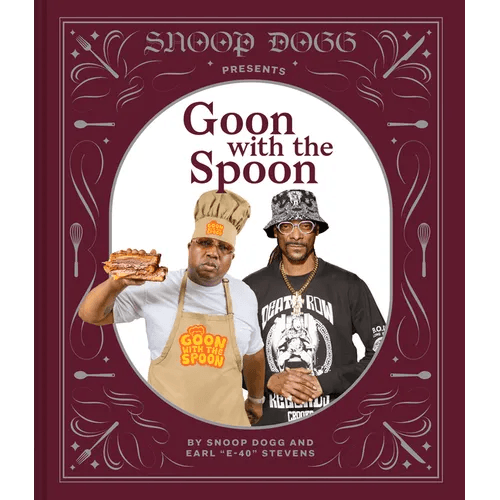 Snoop Dogg Presents Goon with the Spoon: A Cookbook - Hardcover - 