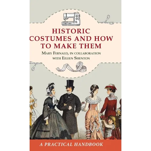 Historic Costumes and How to Make Them (Dover Fashion and Costumes)