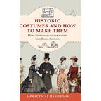 Historic Costumes and How to Make Them (Dover Fashion and Costumes)