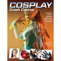 Cosplay Crash Course: A Complete Guide to Designing Cosplay Wigs, Makeup and Accessories