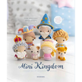 Mini Kingdom: Crochet 36 Tiny Amigurumi Royals!
