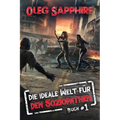 Die ideale Welt für den Soziopathen (Buch 1): Eine apokalyptische LitRPG-Abenteuer