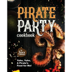 Pirate Party Cookbook: Yoho, Yoho, A Pirate's Food for Me! - Paperback