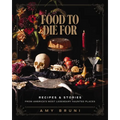 Food to Die for: Over 50 Recipes and Stories from America's Most Legendary Haunted Places (a Spooky Paranormal Cookbook with Creepy Meals, Eerie Desti