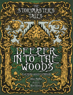 The Storymaster's Tales: Deeper into the Woods - A Weirdling Woods Expansion RPG - 