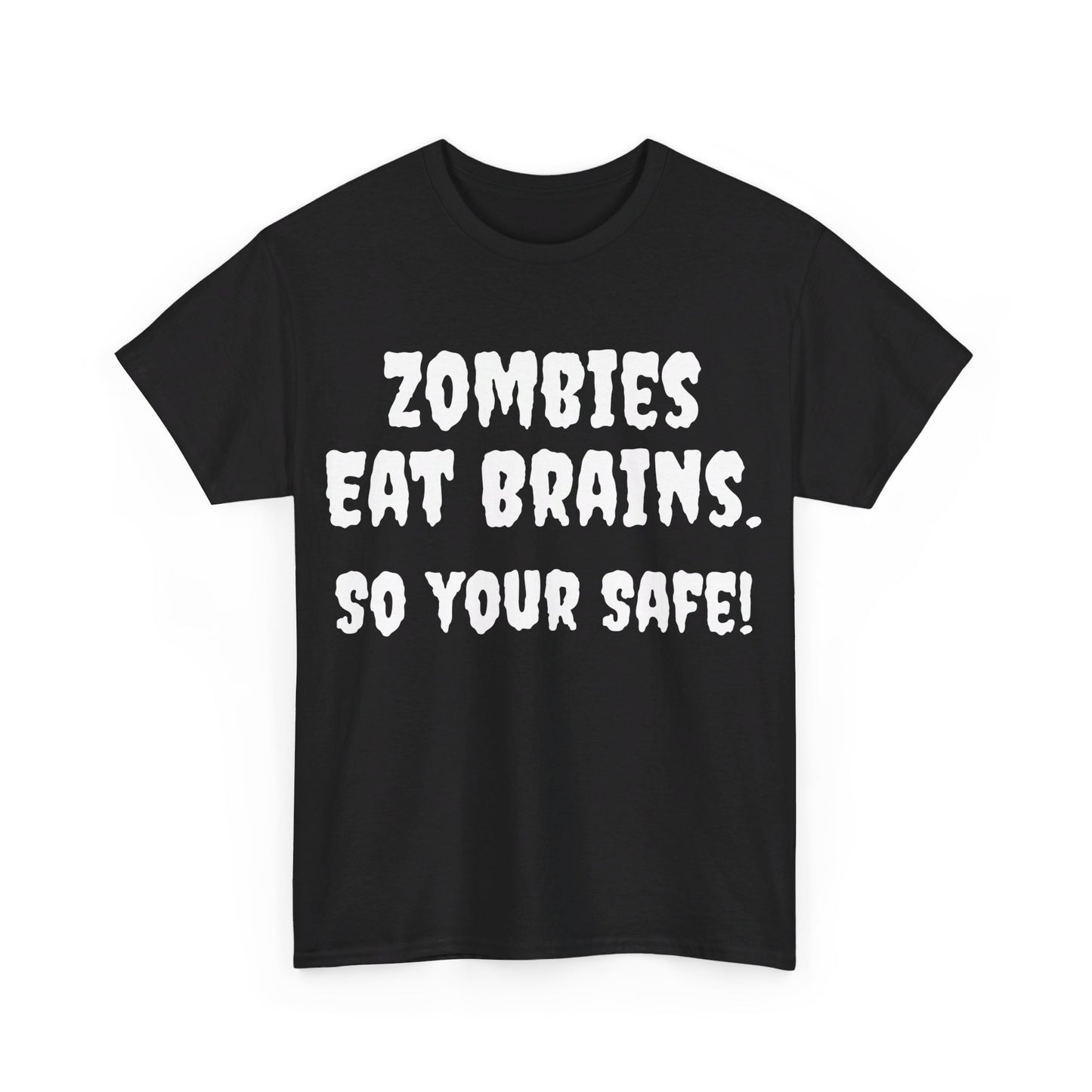 Zombies eat brains so you're safe Unisex Heavy Cotton Tee