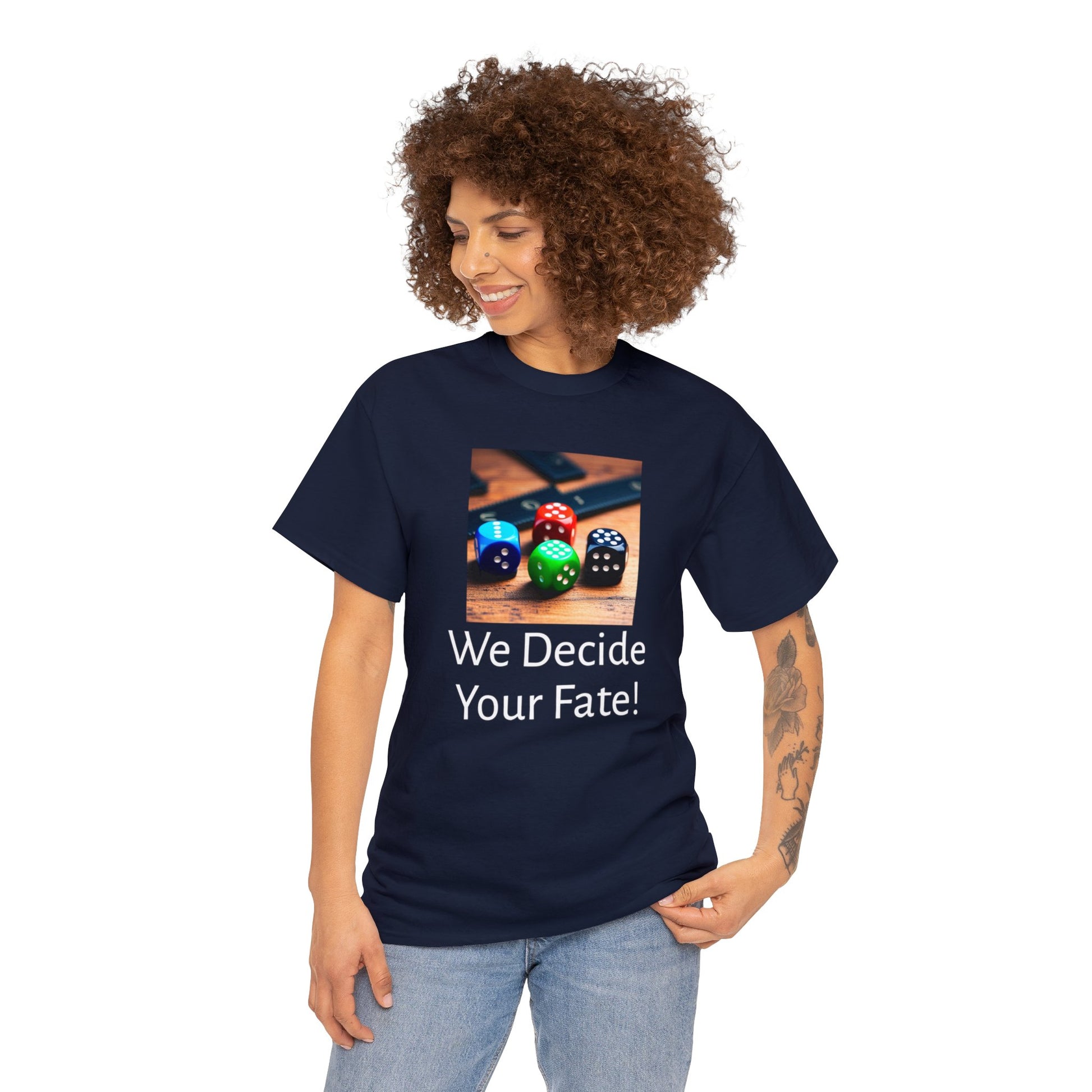 We decide your fate Unisex Heavy Cotton Teefate Unisex Heavy Cotton TeeThe unisex heavy cotton tee is the basic staple of any wardrobe. It is the foundation upon which casual fashion grows. All it needs is a personalized design to elevaT-ShirtDungeonDice1