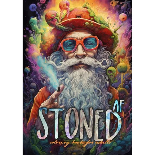 Stoned AF Coloring Book for Adults: Cannabis Coloring Book Stoner Coloring Book for adults weed coloring book grayscale A4 64P