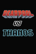 Deadpool vs. Thanos by Tim Seeley, Elmo Bondoc - 