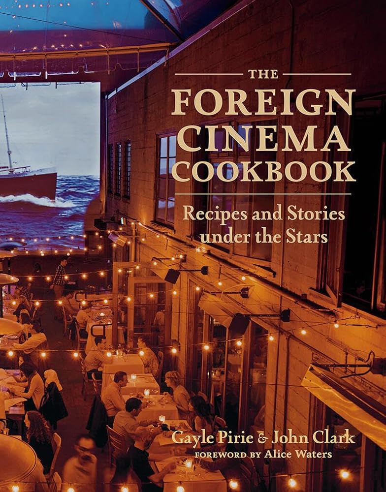 The Foreign Cinema Cookbook: Recipes and Stories Under the Stars