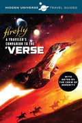 Hidden Universe Travel Guides: Firefly: A Traveler's Companion to the 'Verse (5)