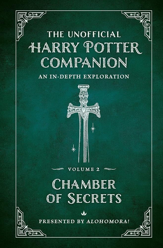 The Unofficial Harry Potter Companion Volume 2: Chamber of Secrets: An in-depth exploration (Harry Potter, 2)