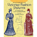 Authentic Victorian Fashion Patterns: A Complete Lady's Wardrobe