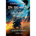 In Search of the Uldans (Galactogon Book #2): LitRPG Series