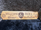 Welcome - Roll for Initiative - 24 inch