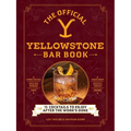 The Official Yellowstone Bar Book: 75 Cocktails to Enjoy After the Work's Done
