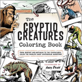 The Cryptid Creatures Coloring Book: From Bigfoot and Mothman to the Chupacabra, Color the World's Most Mysterious Monsters
