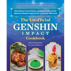The Unofficial Genshin Impact Cookbook: Boost Attacks, Increase Defense, and Restore Your Health with 60 Adventurous Recipes Inspired by the Fan-Favor - Hardcover