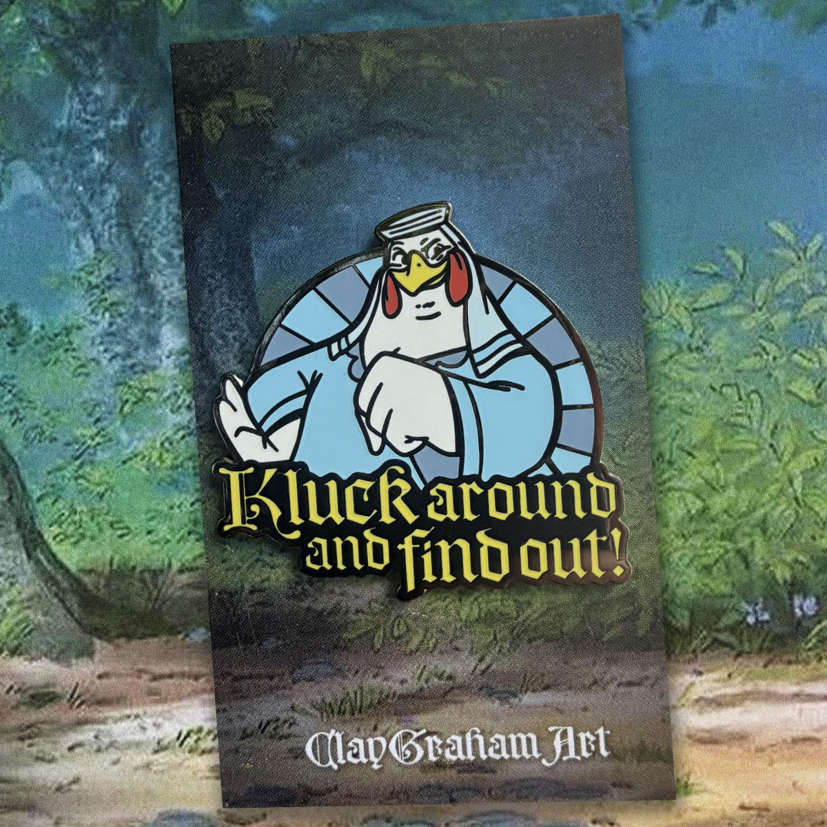 Kluck Around and Find Out! 1.75" Hard Enamel Pin