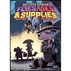 Critters At War: Flies, Lies & Supplies - 