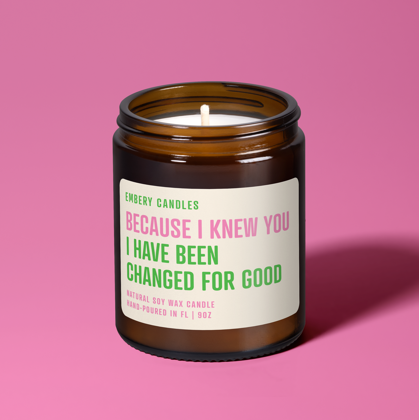 Because I Knew You, I Have Been Changed for Good | Soy Wax Scented Candle