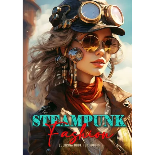 Steampunk Fashion Coloring Book for Adults: Steampunk Coloring Book for Adults Victorian Dresses Coloring Book for adults