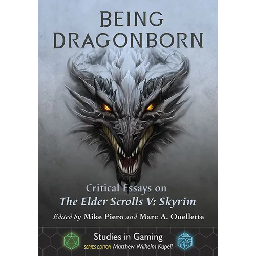 Being Dragonborn: Critical Essays on The Elder Scrolls V: Skyrim
