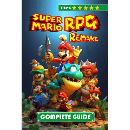 Super Mario RPG Remake Complete Guide and Walkthrough: Tips, Tricks, and Strategies [NEW AND 100% COMPLETE] - Paperback - 