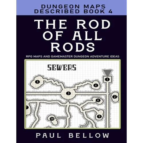 The Rod of All Rods: Dungeon Maps Described Book 4