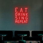 Eat Drink Sing Repeat Neon Sign