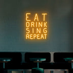 Eat Drink Sing Repeat Neon Sign