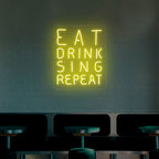 Eat Drink Sing Repeat Neon Sign