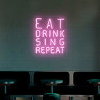 Eat Drink Sing Repeat Neon Sign