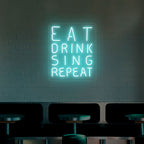 Eat Drink Sing Repeat Neon Sign