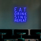 Eat Drink Sing Repeat Neon Sign