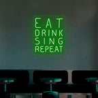 Eat Drink Sing Repeat Neon Sign