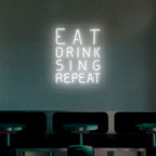 Eat Drink Sing Repeat Neon Sign