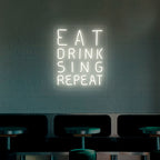 Eat Drink Sing Repeat Neon Sign