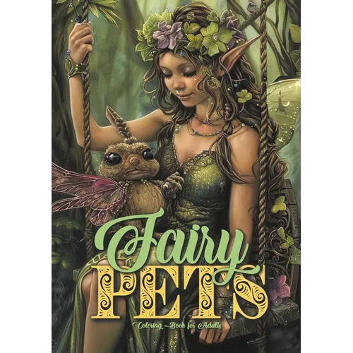 Fairy Pets Coloring Book for Adults: Fairies Coloring Book Grayscale Fairy Grayscale Coloring Book for Adults cute magical pets Coloring Book A4 54 P