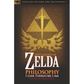 The Legend of Zelda and Philosophy: I Link Therefore I Am