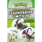 Guã-A Pokã(c)Mon: Legendarios Y MÃ-Ticos (Ediciã3n Ampliada) / Pokã(c)Mon: Legendary and Mythical Guidebook (Super Deluxe Edition) - Paperback
