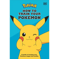 How to Train Your Pokemon: A Guide to Keeping Your Pokemon Happy and Healthy