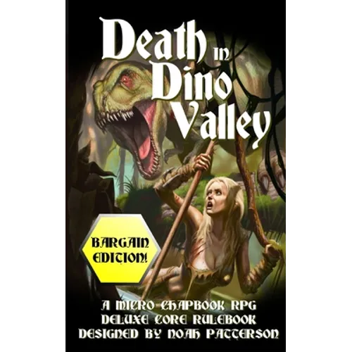 Death in Dino Valley (Bargain Edition): A Micro Chapbook RPG Deluxe Core Rulebook