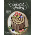 Enchanted Baking: 60 Fairy-Inspired Treats to Bring Magic Into Your Kitchen