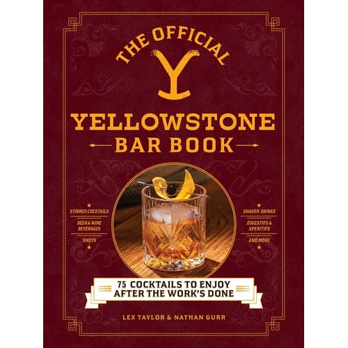 The Official Yellowstone Bar Book: 75 Cocktails to Enjoy After the Work's Done
