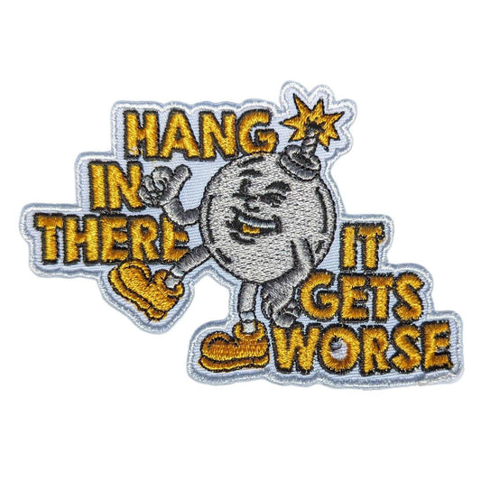 Hang In There It Gets Worse Patch - 
