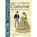 Folk and Festival Costume: A Historical Survey with Over 600 Illustrations
